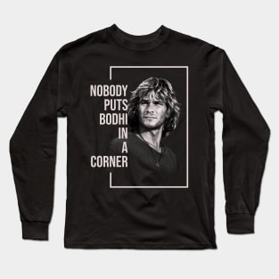 Nobody Puts Bodhi in a Corner Long Sleeve T-Shirt